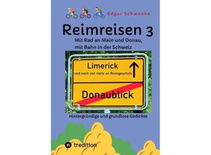 9783347651302 - Reimreisen 3 - Von Ortsnamen und Ortsansichten zu hintergründigen und grundlosen Gedichten mit Sprachwitz - Edgar Schwenke Kartoniert (TB)