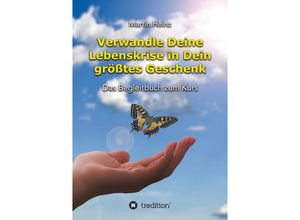 9783347653290 - Verwandle Deine Lebenskrise in Dein größtes Geschenk - Martin Heinz Kartoniert (TB)