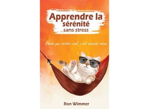 9783347658035 - Apprendre la sérénité sans stress - Ron Wimmer Kartoniert (TB)