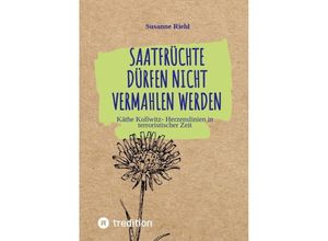 9783347659919 - Saatfrüchte dürfen nicht vermahlen werden - Susanne Riehl Kartoniert (TB)