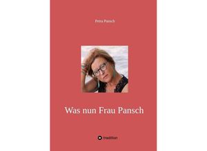 9783347659926 - Was nun Frau Pansch - Petra Pansch Kartoniert (TB)