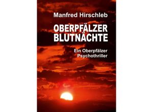 9783347661912 - Oberpfälzer Blutnächte - Manfred Hirschleb Kartoniert (TB)