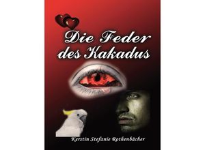 9783347662995 - Die Feder des Kakadus - Kerstin Stefanie Rothenbächer Kartoniert (TB)