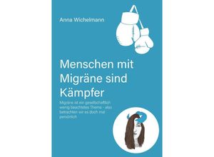 9783347667808 - Menschen mit Migräne sind Kämpfer - Anna Wichelmann Kartoniert (TB)