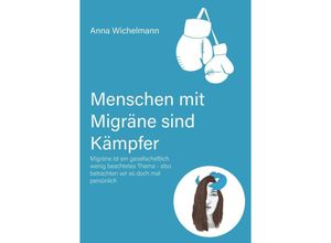 9783347667877 - Menschen mit Migräne sind Kämpfer - Anna Wichelmann Kartoniert (TB)