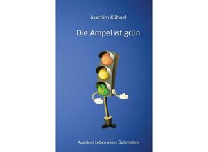 9783347671843 - Die Ampel ist grün - Joachim Kühnel Kartoniert (TB)