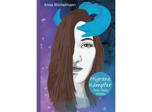 9783347672307 - Migräne Kämpfer - Echt Stark Kreativ - Anna Wichelmann Kartoniert (TB)