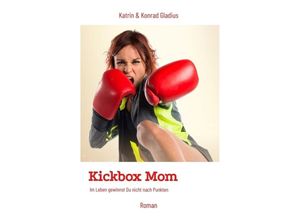 9783347672505 - Kickbox Mom - Katrin Gladius Konrad Gladius Kartoniert (TB)