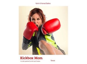 9783347672567 - Kickbox Mom - Katrin Gladius Konrad Gladius Kartoniert (TB)