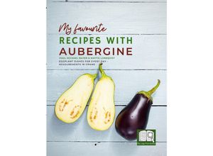 9783347672796 - My favourite Recipes with Aubergine - Mattis Lundqvist Kartoniert (TB) 9783347672796 - My favourite Recipes with Aubergine - Mattis Lundqvist Kartoniert (TB)
