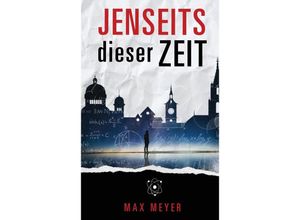 9783347676961 - Jenseits dieser Zeit - Max Meyer Kartoniert (TB)