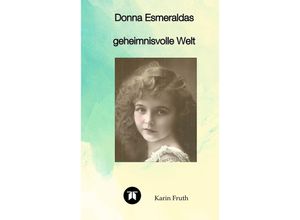 9783347677081 - Donna Esmeraldas geheimnisvolle Welt - Karin Fruth Kartoniert (TB)