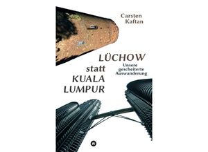 9783347681545 - Lüchow statt Kuala Lumpur - Carsten Kaftan Kartoniert (TB)