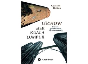 9783347681743 - Lüchow statt Kuala Lumpur - Carsten Kaftan Kartoniert (TB)