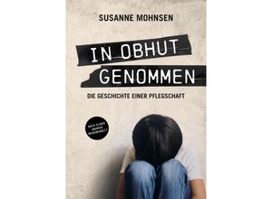 9783347683327 - In Obhut genommen - Susanne Mohnsen Kartoniert (TB)