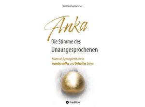 9783347689220 - Anka - Die Stimme des Unausgesprochenen - Katharina Kleiner Kartoniert (TB)