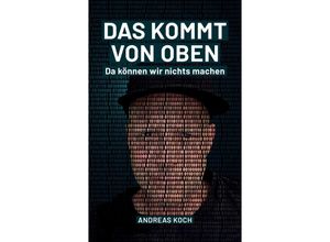 9783347690295 - Das kommt von oben da können wir nichts machen! - Andreas Koch Kartoniert (TB)