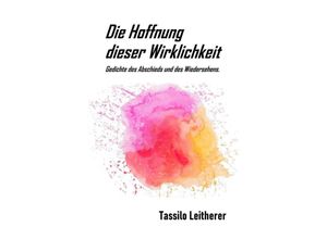 9783347692329 - Die Hoffnung dieser Wirklichkeit - Tassilo Leitherer Kartoniert (TB)