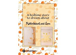 9783347692862 - A bedtime story to dream about Rubbeldiduck and Lara - Beate Gube Kartoniert (TB)