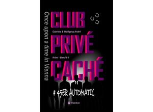 9783347697010 - CLUB PRIVÉ CACHÉ - Once upon a time in Vienna - Gabriele André Wolfgang André Kartoniert (TB)