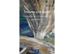 9783347698819 - Trauma und Sucht - Jannick Bauer Kartoniert (TB)