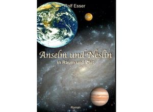 9783347700475 - Anselm und Neslin in Raum und Zeit - Rolf Esser Kartoniert (TB)