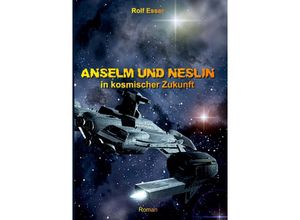 9783347701045 - Anselm und Neslin in kosmischer Zukunft - Rolf Esser Kartoniert (TB)