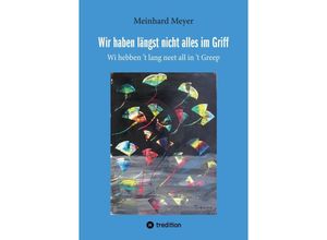 9783347702639 - Wir haben längst nicht alles im Griff - Meinhard Meyer Kartoniert (TB)