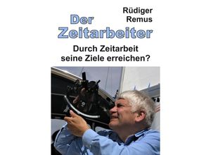 9783347703193 - Der Zeitarbeiter - Rüdiger Remus Kartoniert (TB)