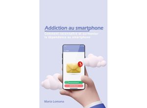 9783347705760 - Addiction au smartphone - Maria Lomana Kartoniert (TB)