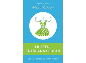 9783347705890 - Petticoat Revolution Mütter entspannt Euch! - Vanessa Benz Kartoniert (TB)