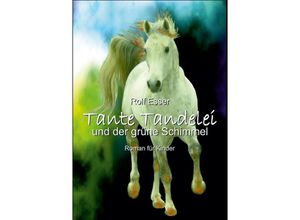 9783347706651 - Tante Tandelei und der grüne Schimmel - Rolf Esser Kartoniert (TB)