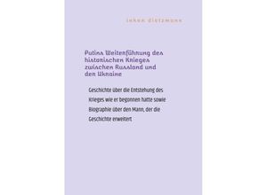 9783347706736 - Putins Weiterführung des historischen Krieges zwischen Russland und der Ukraine - inken dietzmann Kartoniert (TB)