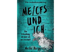 9783347707597 - ME CFS und ich - Meike Borggräfe Kartoniert (TB)