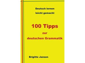 9783347709164 - 100 Tipps zur deutschen Grammatik - Brigitte Jansen Kartoniert (TB)