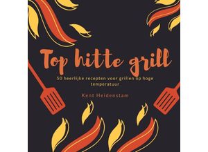 9783347717220 - Top hitte grill - Kent Heidenstam Kartoniert (TB)