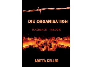 9783347721333 - Die Organisation-Flashback-Trilogie - Britta Keller Kartoniert (TB)