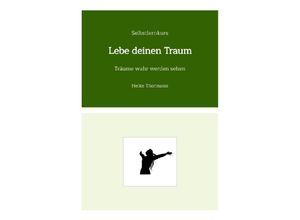 9783347721883 - Selbstlernkurs Lebe deinen Traum - Heike Thormann Kartoniert (TB)