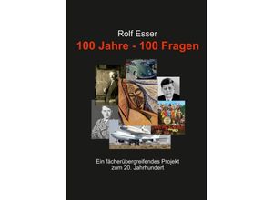 9783347723344 - 100 Jahre - 100 Fragen - Rolf Esser Kartoniert (TB)