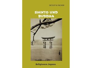 9783347725652 - Shinto und Buddha - Detlef B Fischer Kartoniert (TB)