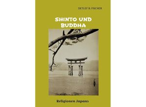 9783347725713 - Shinto und Buddha - Detlef B Fischer Kartoniert (TB)