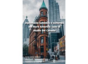 9783347726420 - Diplomazia pubblica e culturale del Nord America caso di studio del Canada - Ellias Aghili Dehnavi Mohammad Ghanbari Barzyan MohammadAli Rahiminejad Kartoniert (TB)