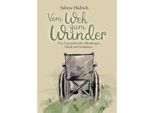 9783347727045 - Vom Weh zum Wunder - Sabine Hädrich Kartoniert (TB)