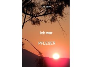 9783347727106 - Ich war PFLEGER - Lolo Tatay Kartoniert (TB)