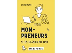 9783347727281 - Mompreneurs Selbstständig mit Kind - Julia Bräunig Kartoniert (TB)