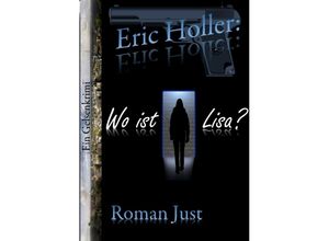 9783347728516 - Eric Holler Wo ist Lisa? - Roman Just Kartoniert (TB)