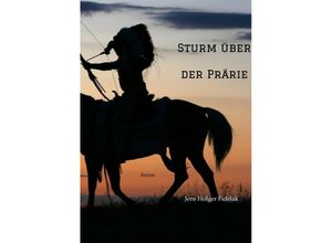 9783347728806 - Sturm über der Prärie - Jens Holger Fidelak Kartoniert (TB)