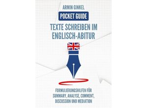 9783347735309 - Pocket Guide Texte Schreiben im Englisch-Abitur - Armin Ginkel Kartoniert (TB) 9783347735309 - Pocket Guide Texte Schreiben im Englisch-Abitur - Armin Ginkel Kartoniert (TB)