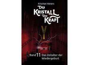 9783347736641 - Der Kristall der Kraft - Band 11 - Krischan Heners Kartoniert (TB)