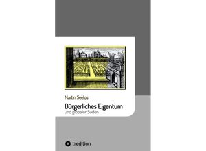 9783347737808 - Bürgerliches Eigentum und globaler Süden - Martin Seelos Kartoniert (TB)